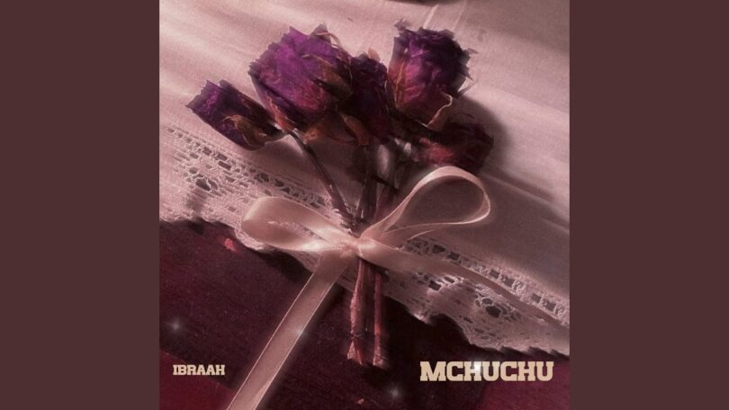 AUDIO Ibraah - Mchuchu DOWNLOAD