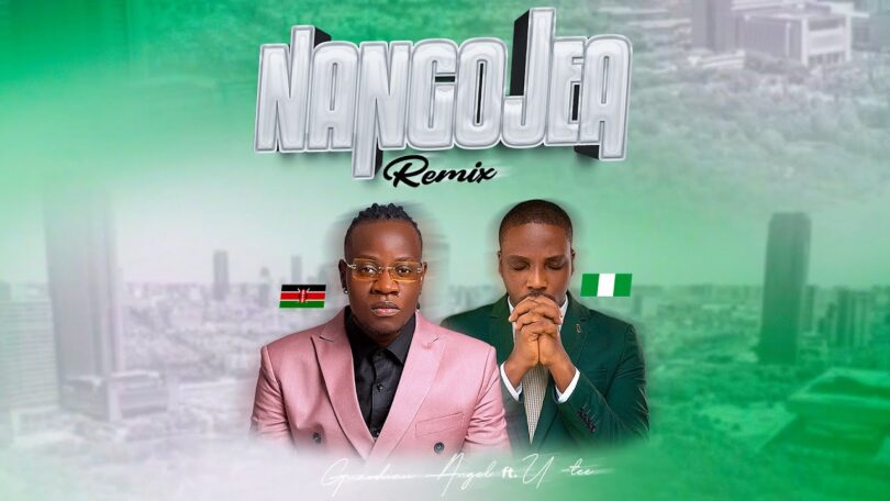 AUDIO Guardian Angel Ft U-tee – Nangojea Remix DOWNLOAD